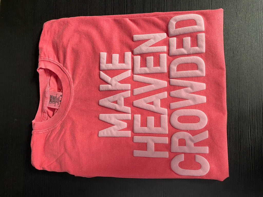 Make Heaven Crowded Unisex Christian Shirt,Christian clothing,Bible verse shirt,Aesthetic shirt,Religious Shirt, Church Shırt,gıft for her