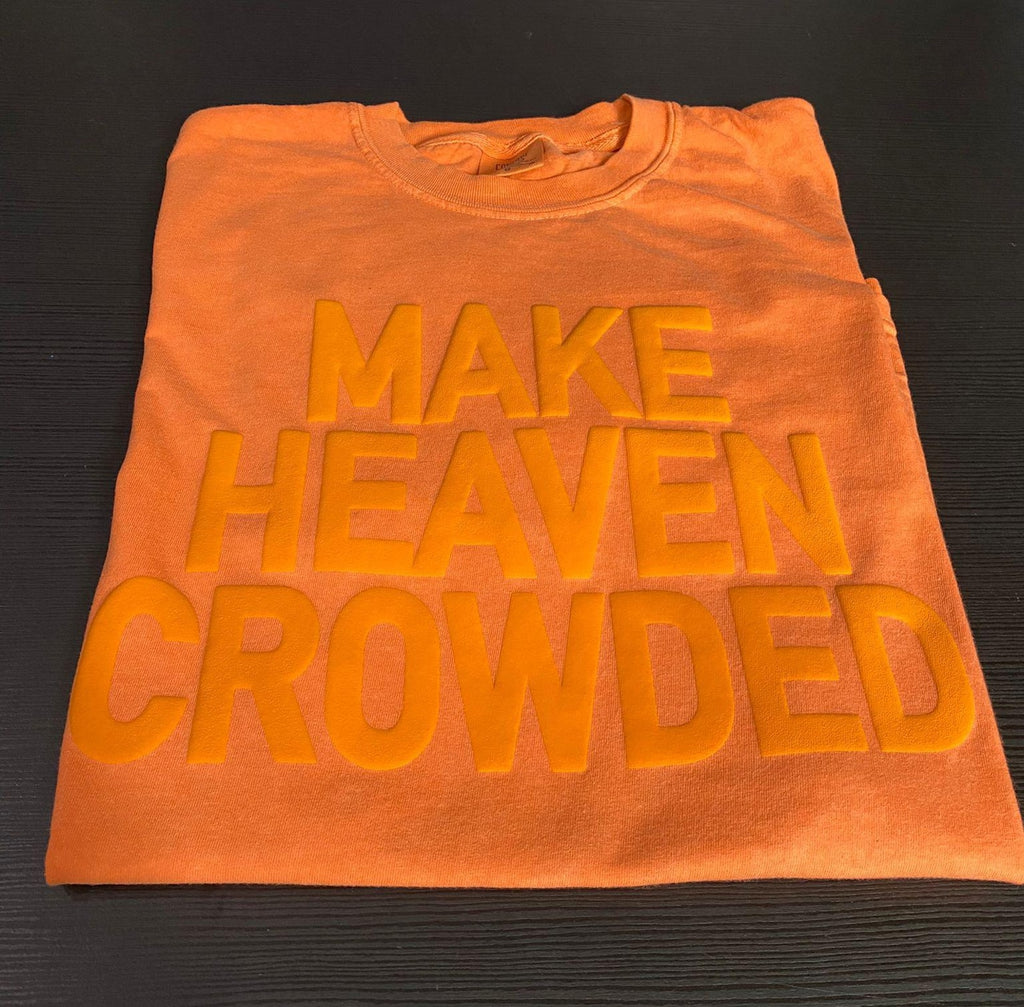 Make Heaven Crowded Unisex Christian Shirt,Christian clothing,Bible verse shirt,Aesthetic shirt,Religious Shirt, Church Shırt,gıft for her