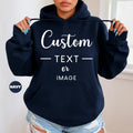 Custom Text or Image Hoodie, Personalized Your Text Sweatshirt, Customized Inspired Text Sweatshirt, Make Your Own Outfit, Custom Photo Gift