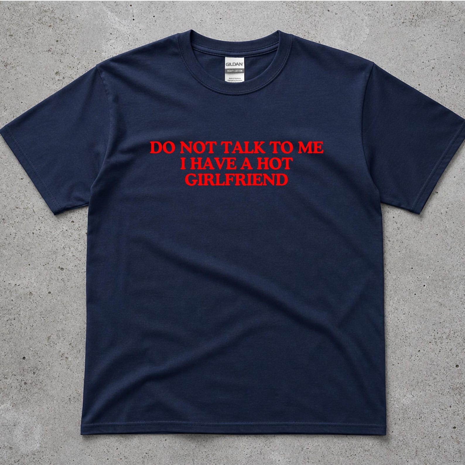 Funny Do Not Talk To Me T-Shirt I Have A Hot Girlfriend Tee Gift for Boyfriend, Anniversary Present, Casual Graphic Shirt