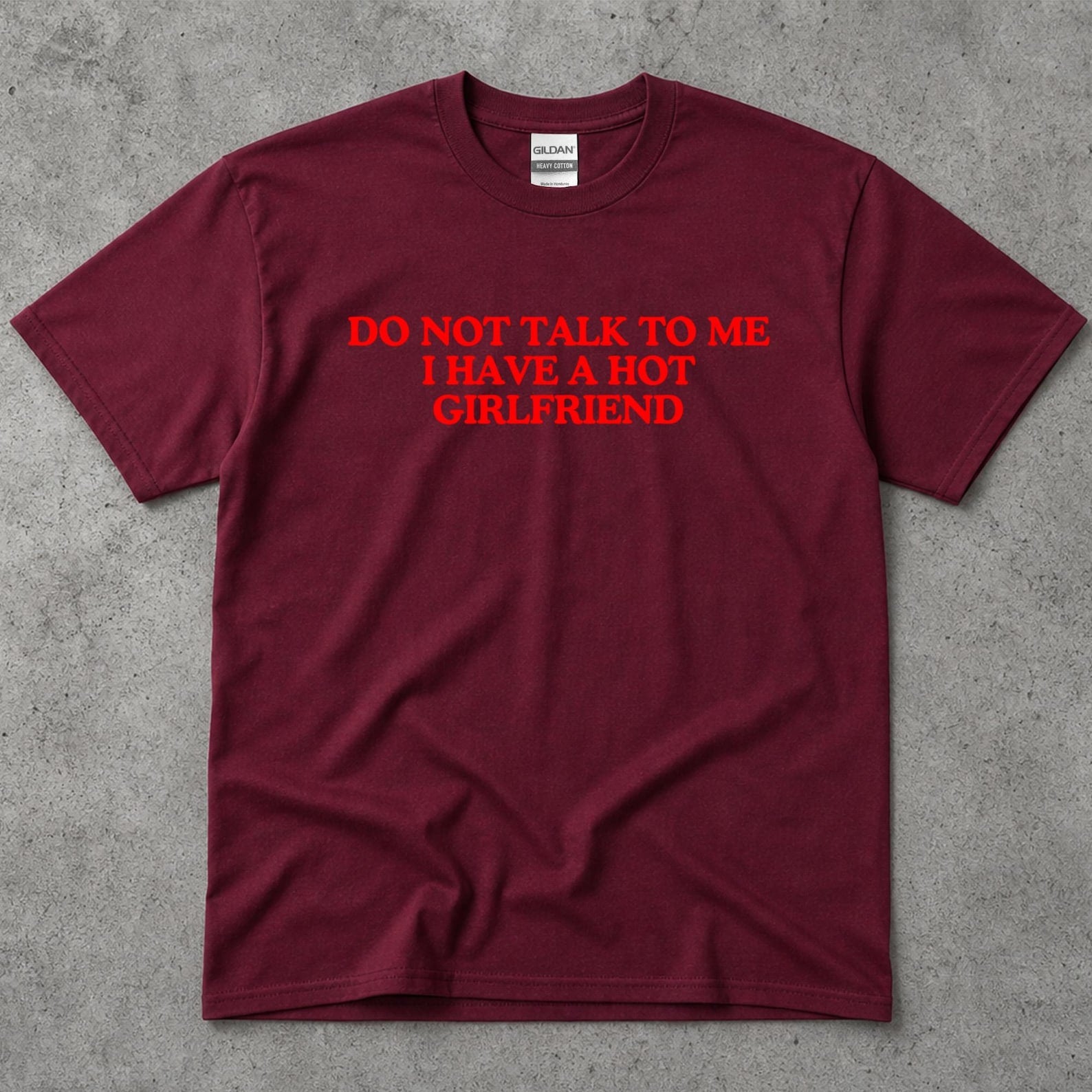 Funny Do Not Talk To Me T-Shirt I Have A Hot Girlfriend Tee Gift for Boyfriend, Anniversary Present, Casual Graphic Shirt